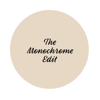 THE MONOCHROME EDIT